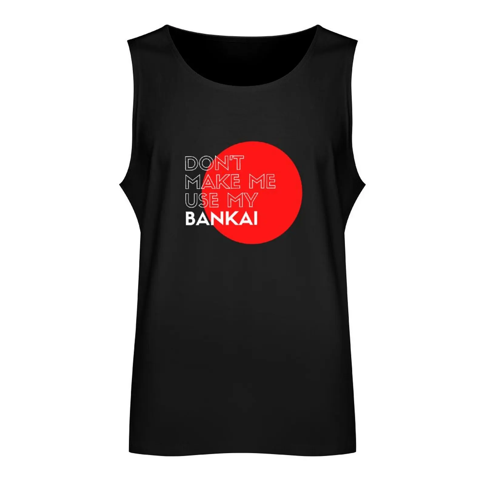 Don't make me use my bankai! (W) Tank Top sports vest Vest male plain t-shirt cool things