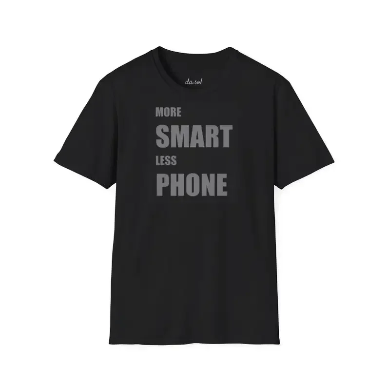 

More Smart Less Phone t-shirt, Gift for daughter, Gift for son t-shirt, Statement tee,conscious theme t-shirt, Values t-shirt