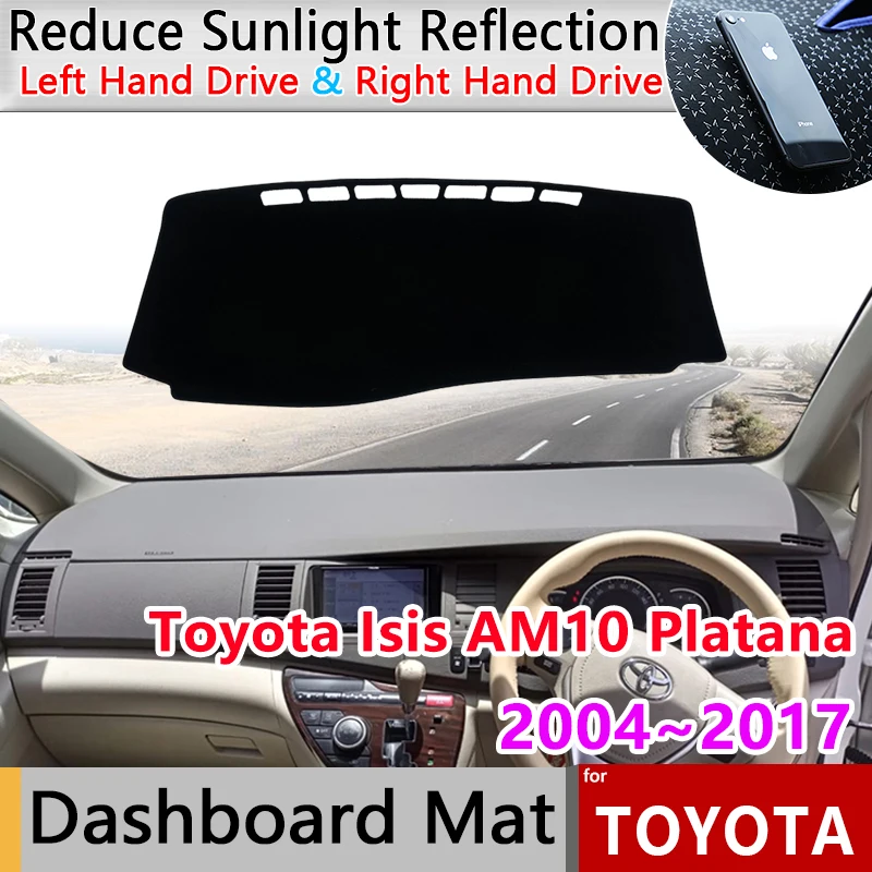 Dashboard Cover Pad for Toyota Isis AM10 Platana 2004~2017 2005 Car Liner Anti-Slip Mat Sunshade Dashmat Carpet Pad Accessories