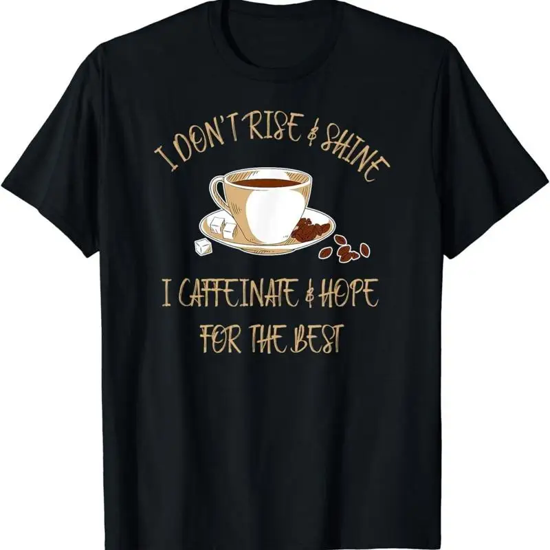 T-shirt café drôle, je ne lève pas et briller, café, espoir