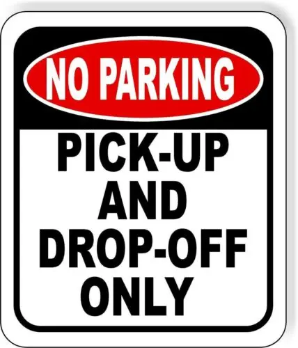 NO PARKING Pick-Up and Drop-Off Only Metal Aluminum Composite Sign