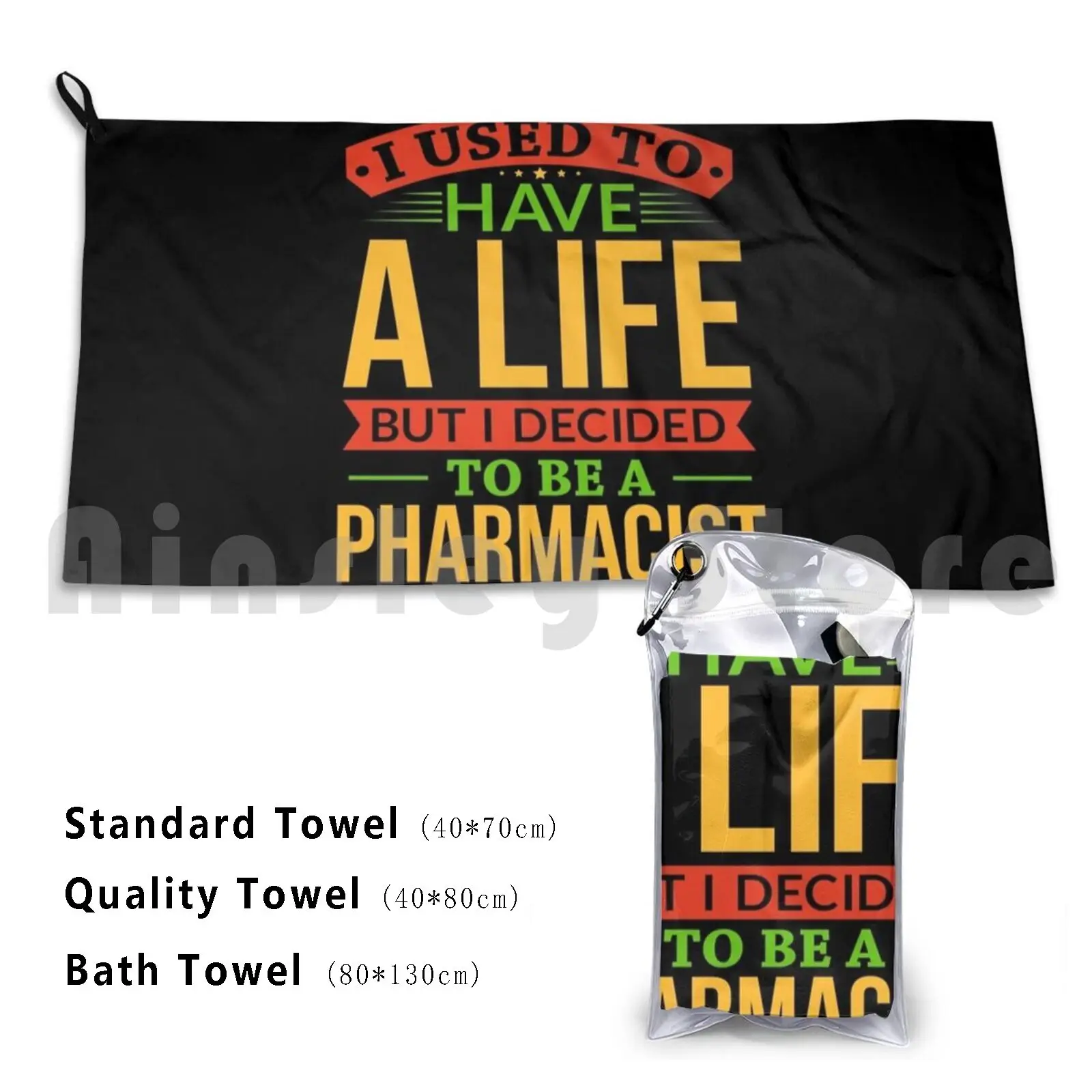 I Used To Have A Life But I Decided To Be A Pharmacist Shirt Custom Towel Bath Towel Profession Labor Rates