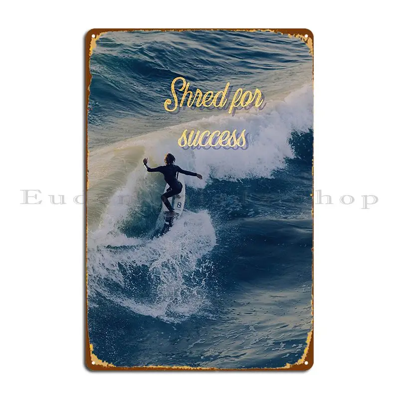 Shredd For Success Tee Is Summertime Ready Metal Plaque Poster Living Room Funny Living Room Designer Funny Tin Sign Poster