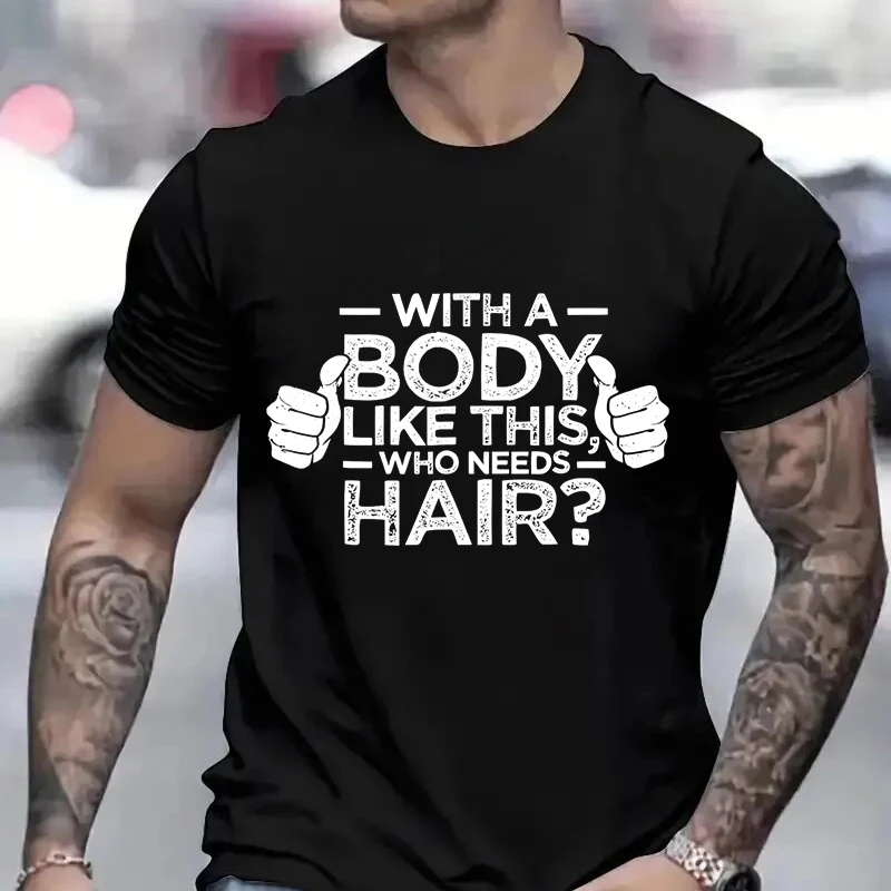 With A Body Like This Who Needs Hair Shirt Bald Gift Leisure T Shirts for Men Tops T Shirt New Fashion Tee Tshirts Funny Gift