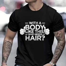 With A Body Like This Who Needs Hair Shirt Bald Gift Leisure T Shirts for Men Tops T Shirt New Fashion Tee Tshirts Funny Gift