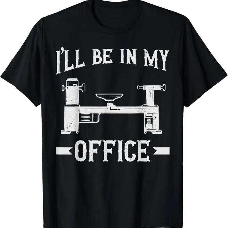 Woodturning I_ll Be In My Office Woodturner Lathe Turning T Shirt