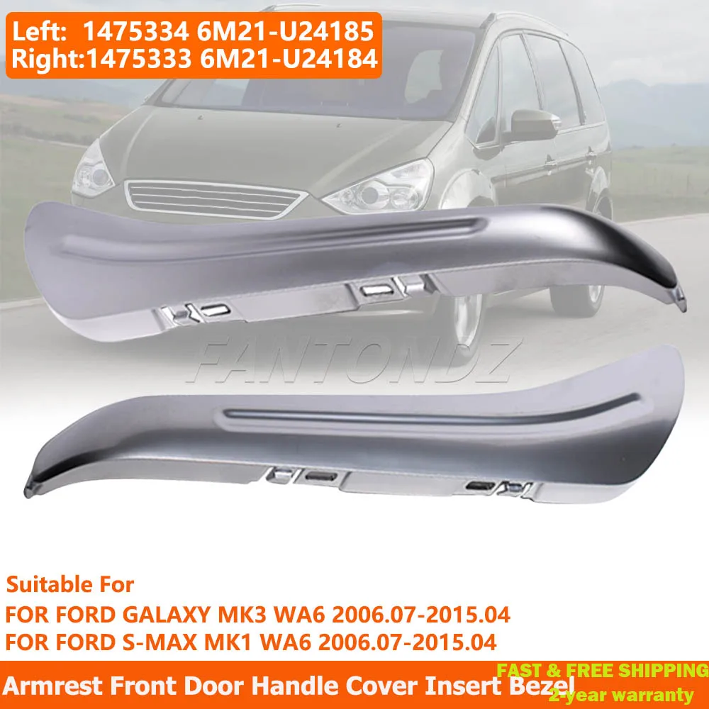 Armrest Front Door Handle Cover Insert Bezel For Ford Galaxy MK3 S-MAX WA6 1475334 6M21-U24185 1475333 6M21-U24184-BBSMDM