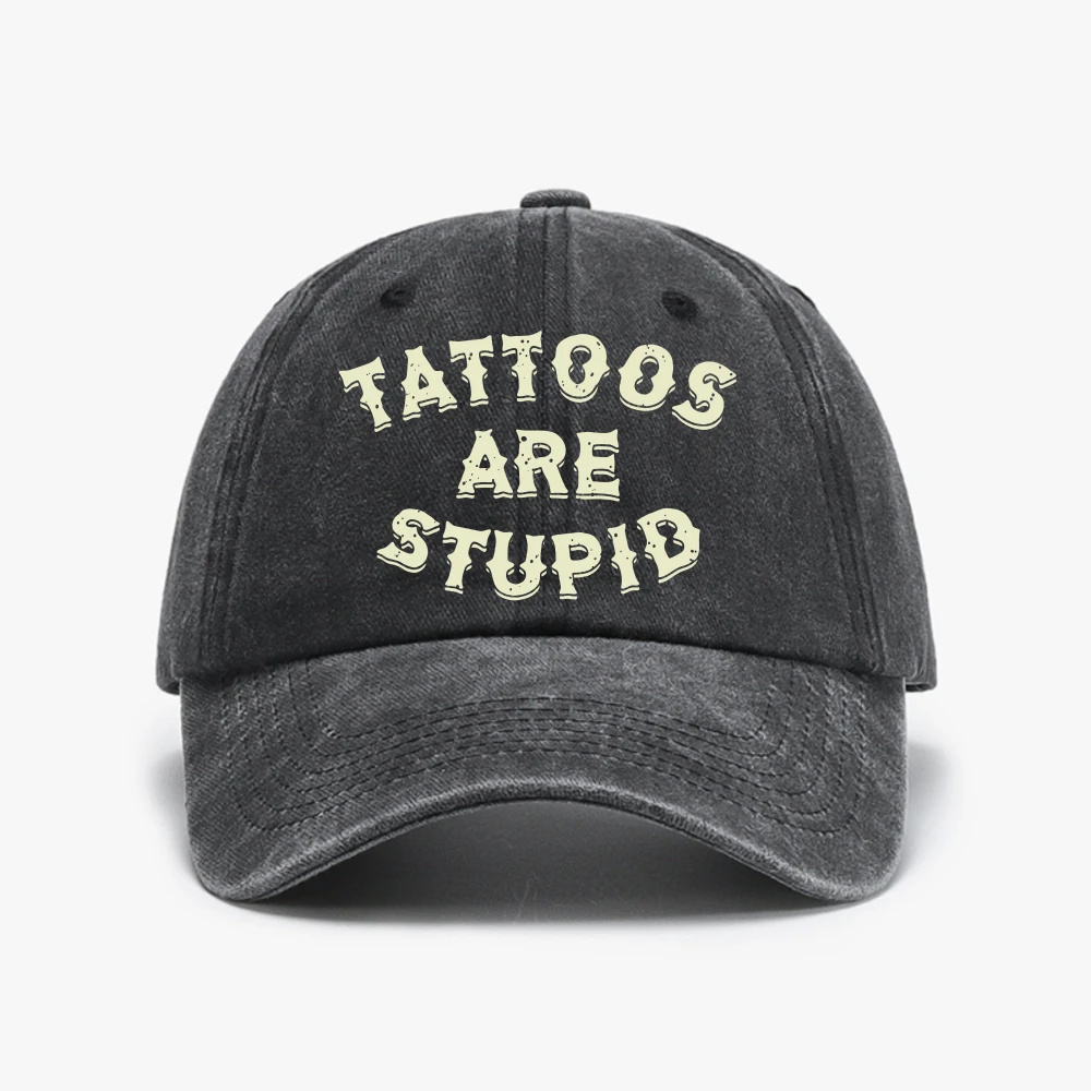 Funny Tattooist Apparel Tattoos Are Stupid Baseball Cap Novelty Artistic Humor Letters Print Sayings Sarcasm Quote Graphic hat