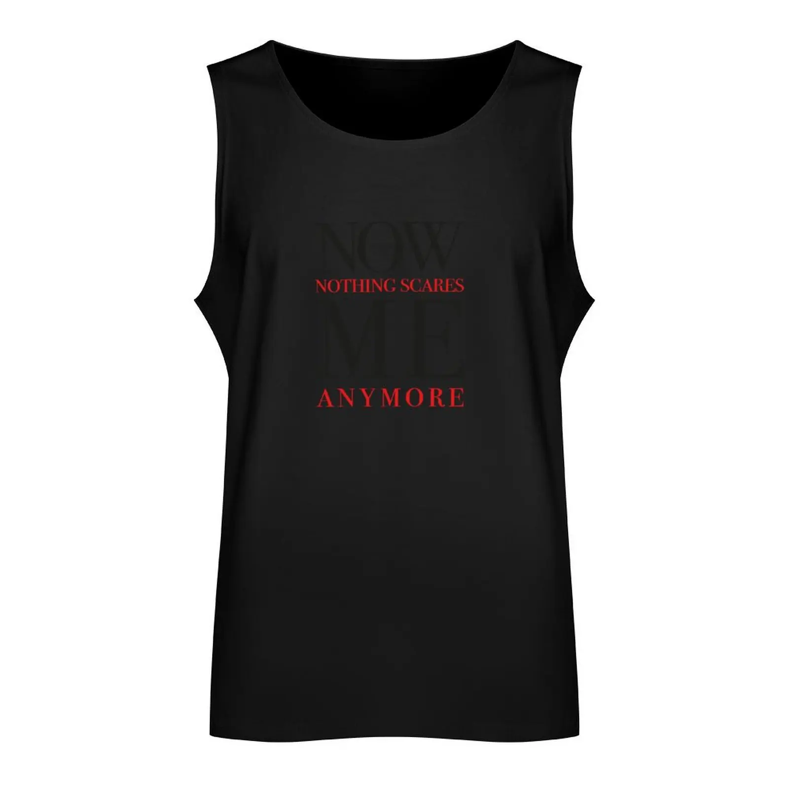 Now Nothing Scares Me Tank Top gym wear men man vest