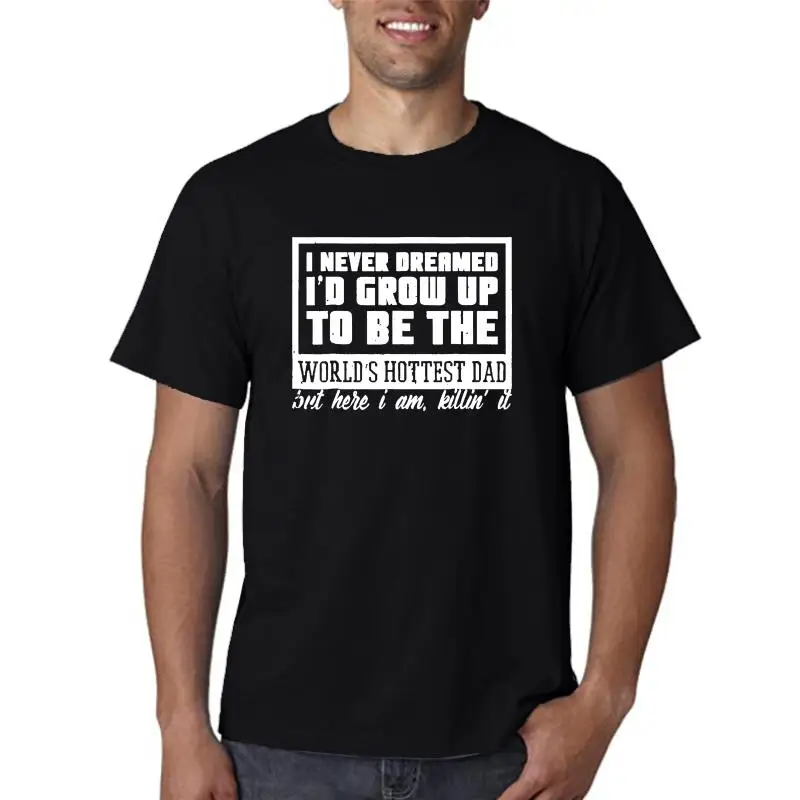 Trending I Never Dreamed To Be The WorldS Hottest Dad Unisex T-Shirt