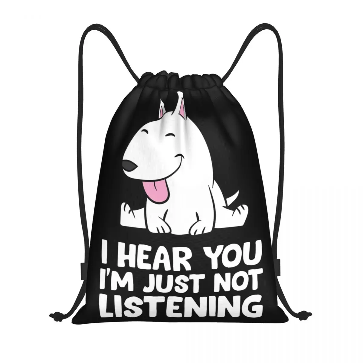 I Hear You Im Just Not Listening Funny Bull Terrier Drawstring Backpack Sports Gym Bag for Men Women Dog Shopping Sackpack