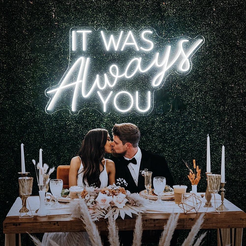 

It Was Always You LED Neon Sign Custom Wedding Party LED Neon Light Engagement Backdrop Wall Home Decor Sign Personalized Gift