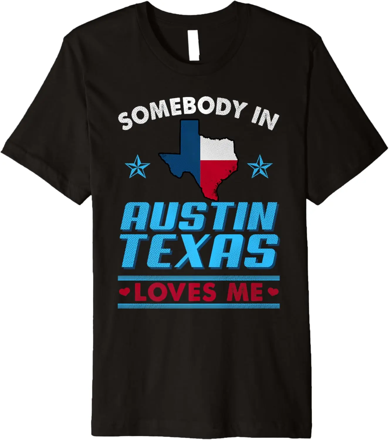 شخص ما في أوستن تكساس يحبني مضحك TX فخر تكساس الفكاهة قسط تي شيرت