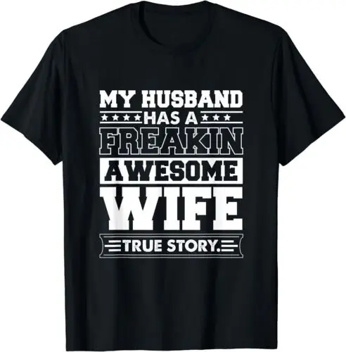 NEW LIMITED My Husband Has A Freakin Awesome Wife T-Shirt