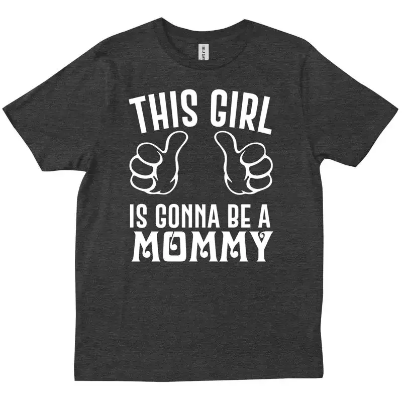This Girl Is Gonna Be A Mommy Funny Expecting Pregnant Mother T shirt