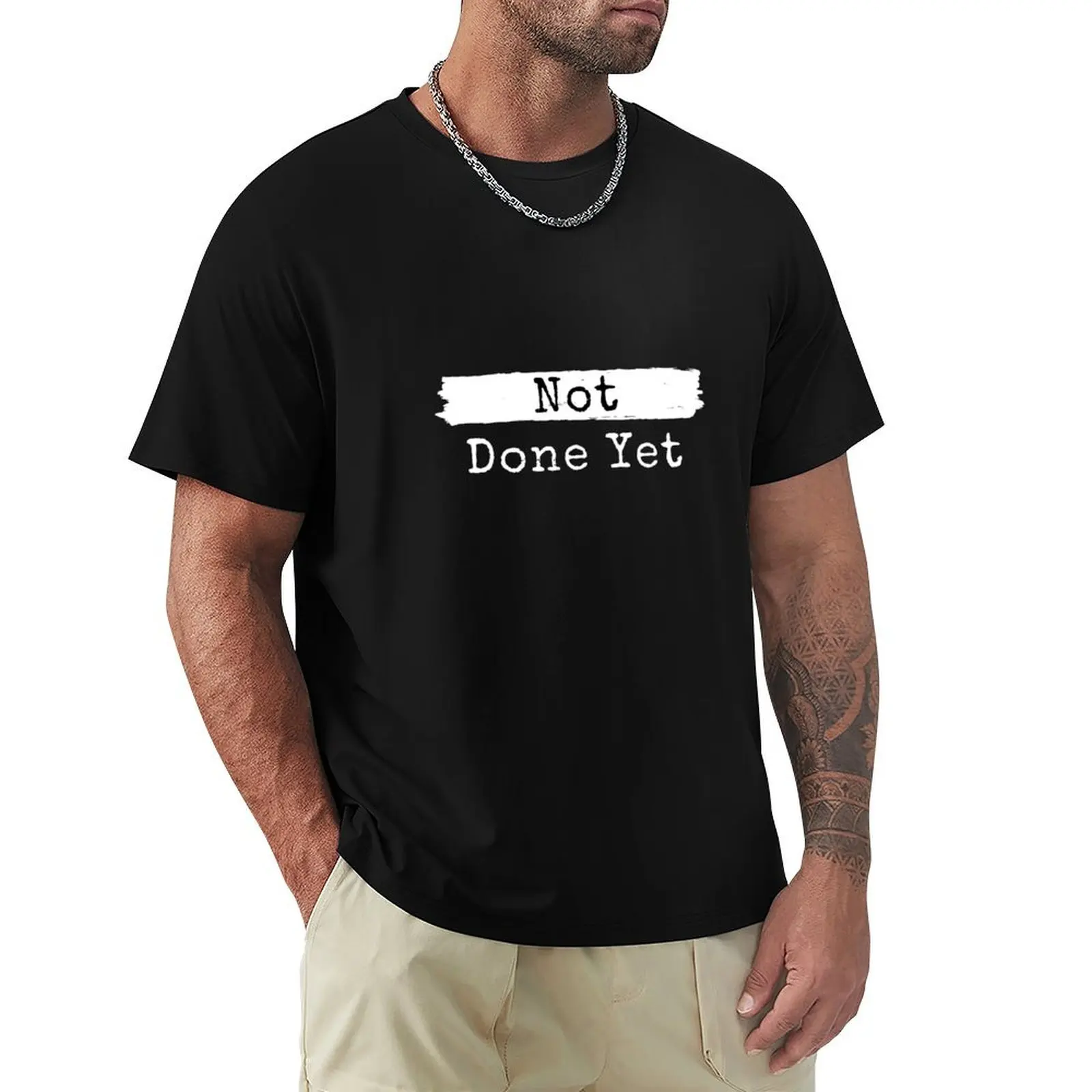 Not Done Yet - Darker Product T-Shirt Basic Plain Tee for Spring and Summer