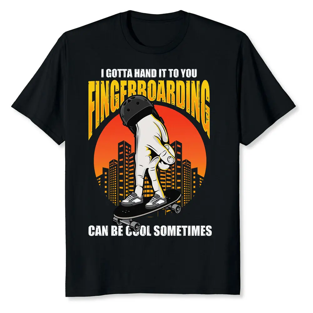 I Gotta Hand It To You Fingerboarding Can Be Cool Sometimes T-Shirt Y2K tops Unisex Summer Short Sleeve