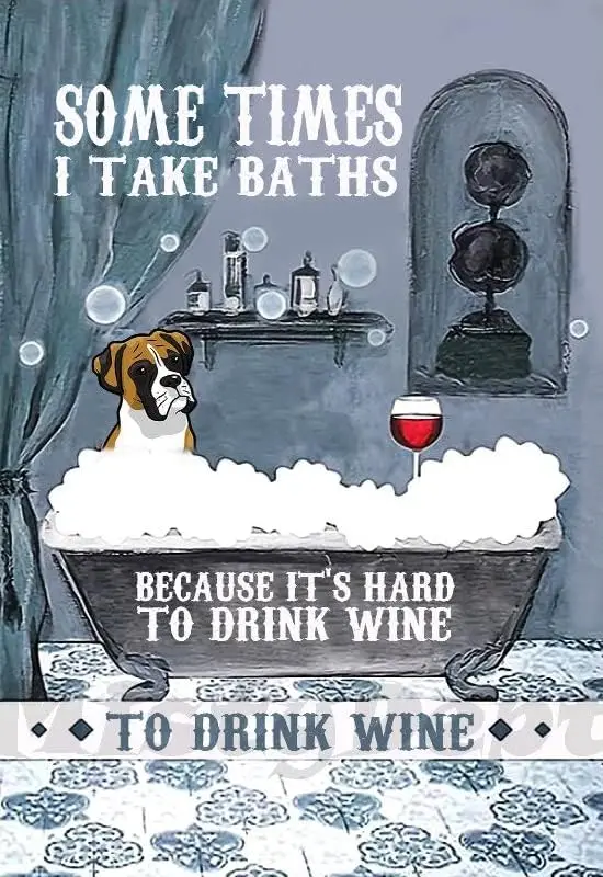 Sometime I Take Baths Because It;s Hard to Drink Wine in The Shower Love Dog Aesthetic Room Decor Funny Tin Sign   for Home &amp