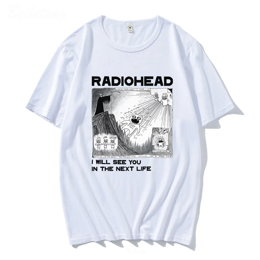 Radiohead T Shirt Rock Band Vintage Hip Hop  I Will See You In The Next Life Unisex Music Fans Print Men Women Short Sleeve Tees