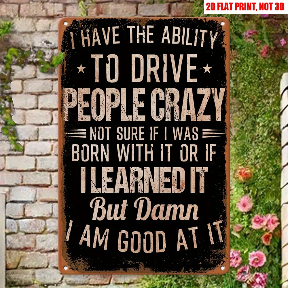 2D Retro Metal aluminum Sign, 12 * 8 Inches, I Have The Ability to Make People Crazy about Decorating Signs & Plaques