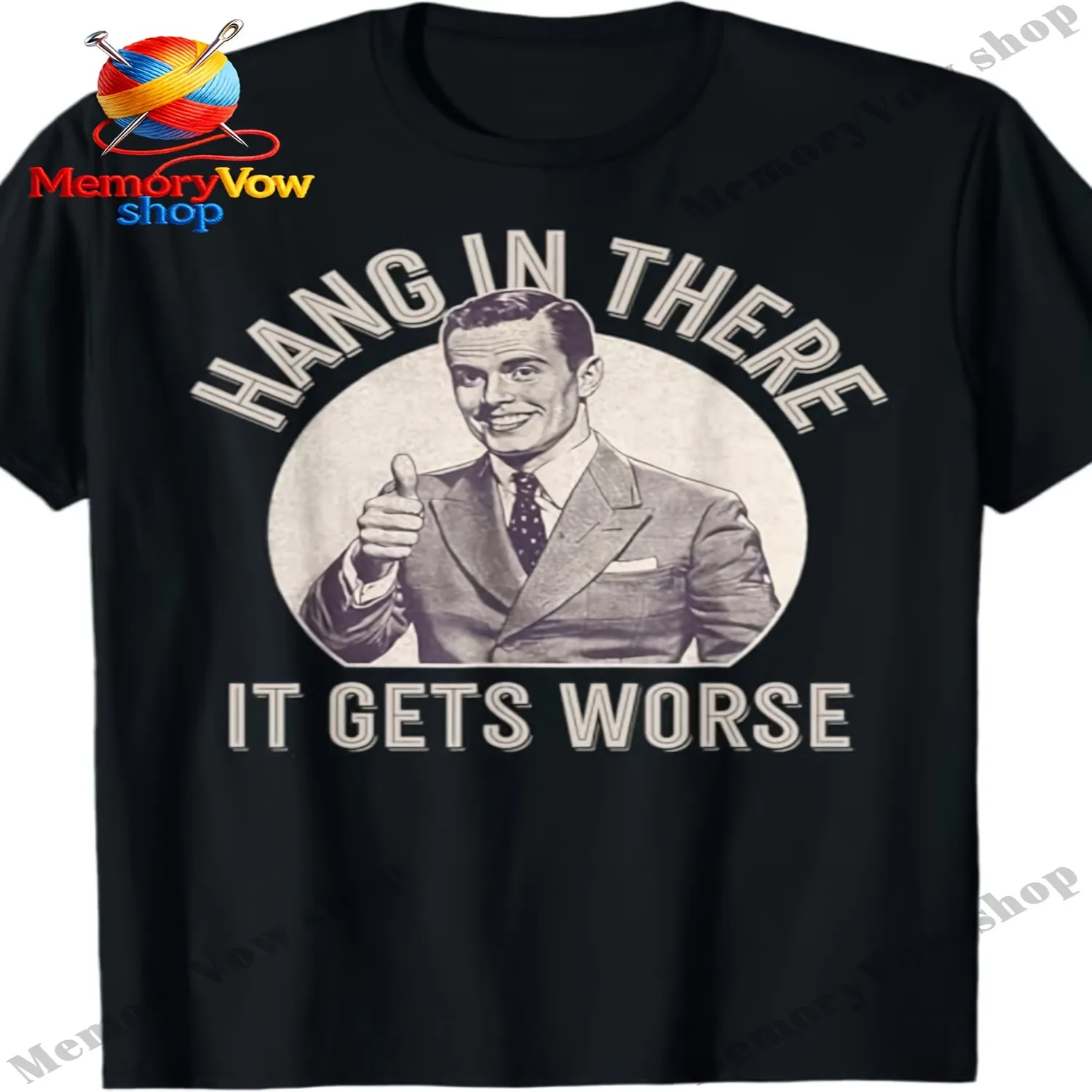 Funny Vintage _Hang In There It Gets Worse_ Sarcastic Humor T-Shirt - Black with White Print Classic Movie Graphic, Comfortable Crew Neck Short Sleeve Tee, Regular Fit Slight Stretch, Casual Str Casual T-shirt, Minimalist Tee,