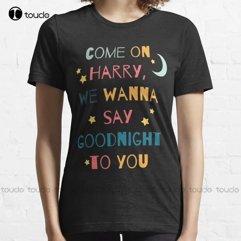 Come On, Harry   Classic T-Shirt Harry'S House Mom Shirt Harajuku Streetwear Breathable Cotton Custom Aldult Teen Unisex Xs-5Xl