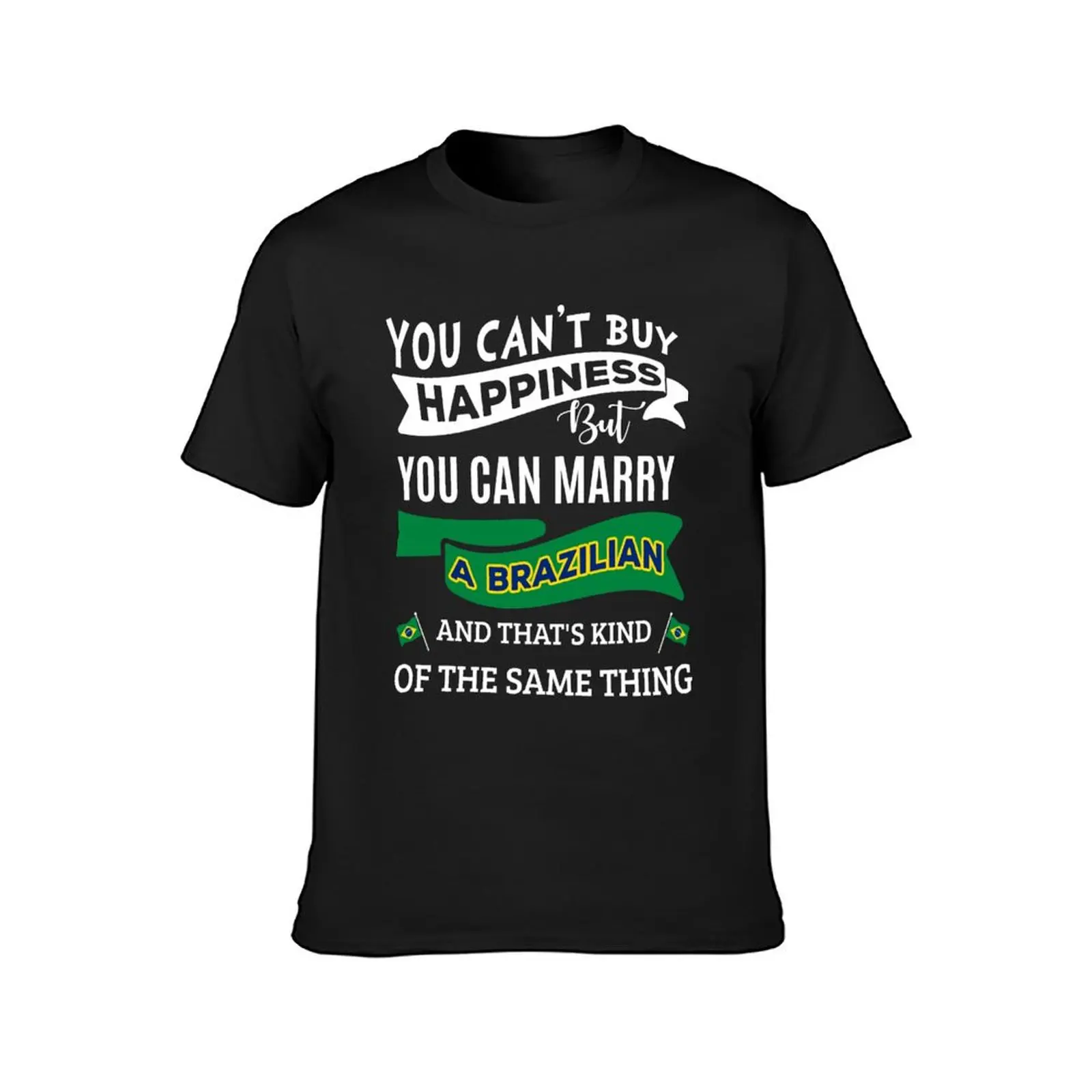 Funny Wedding Gifts - Brazilian Gift - You Can't Buy Happiness But Can Marry - Valentines Day T-Shirt