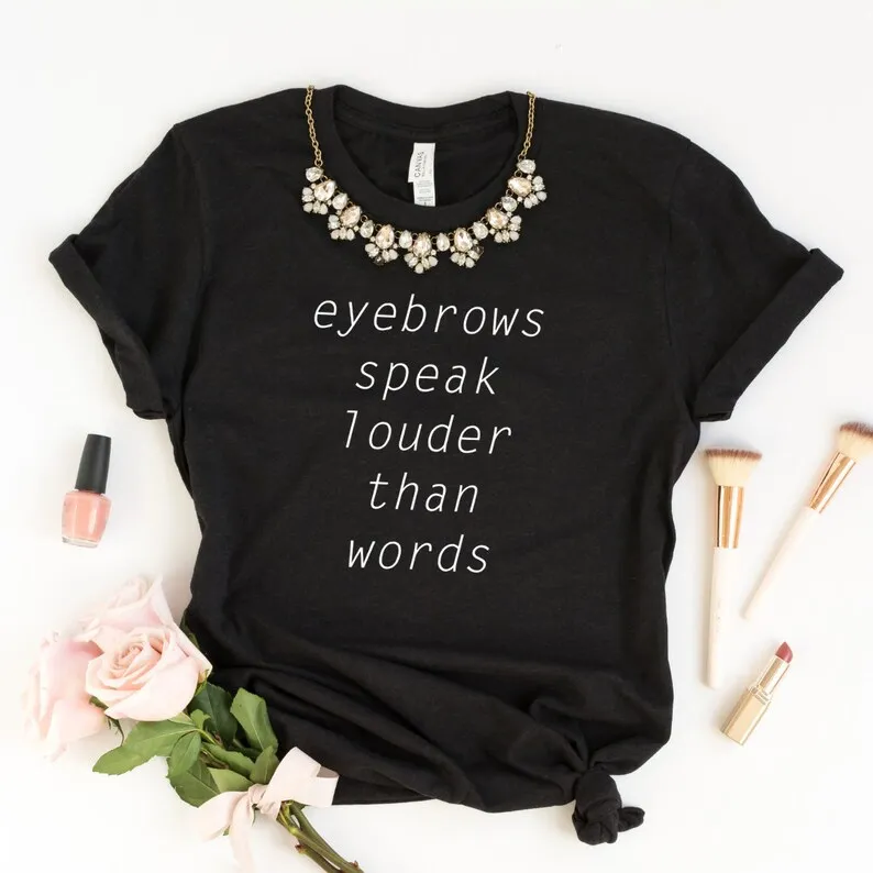 Skuggnas Eyebrows Speak Louder Than Words T-shirt Fashion Cotton tshirts Short Sleeved Tumblr Summert shirt Party t shirt