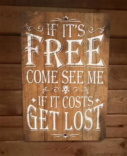 If Its Free Come See Me If It Costs get Lost 8x12 Metal Wall Sign Poster