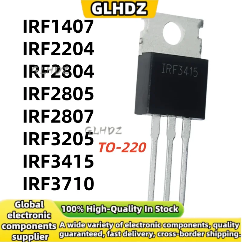 10Pieces NEW  IRF1407 IRF2204 IRF2804 IRF2805 IRF2807 IRF3205 IRF3415 IRF3710 TO-220 in stock