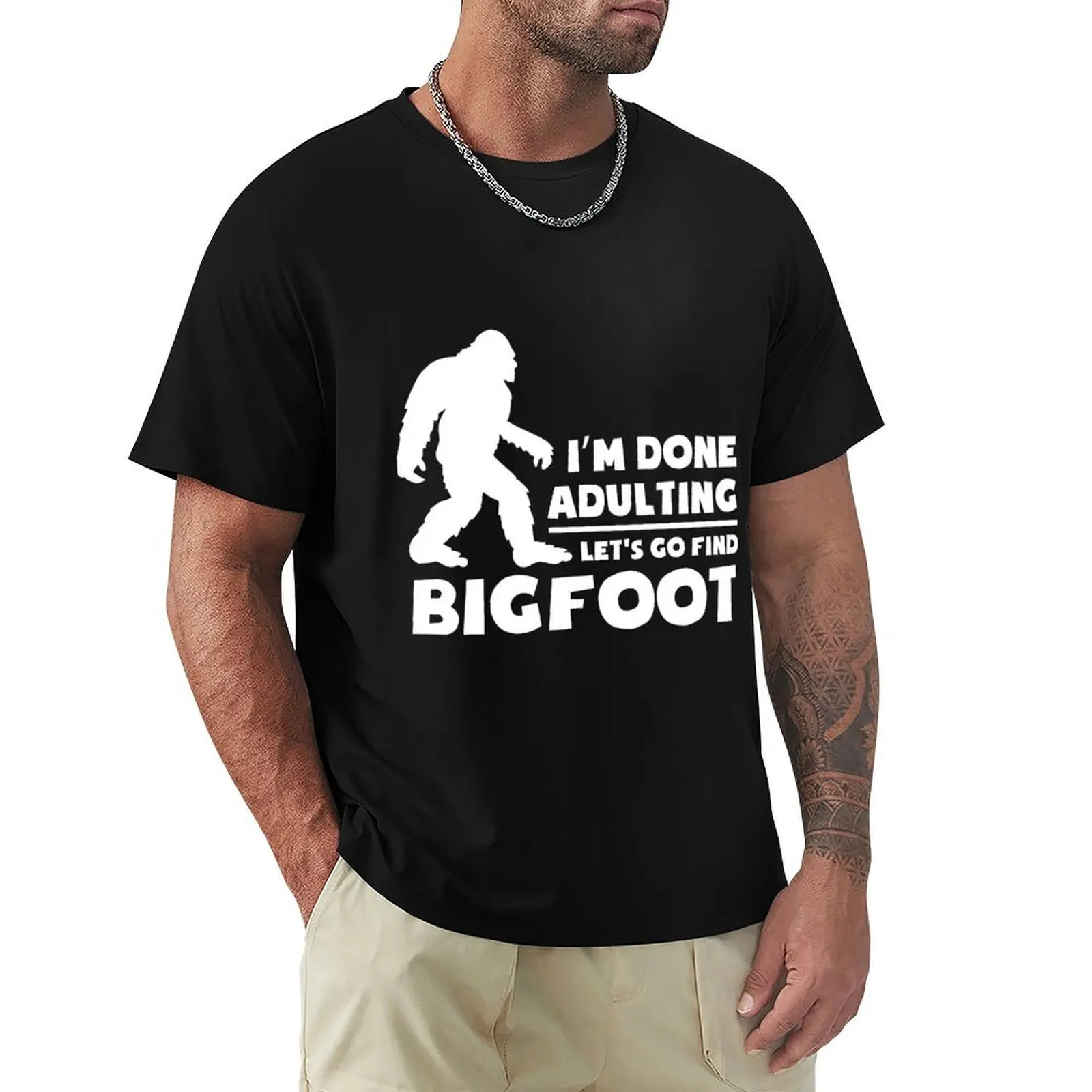 I'm done adulting let's go find bigfoot T-Shirt Outdoor Working T-Shirt