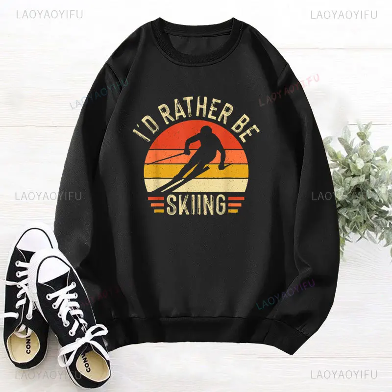 Funny Ski Lovers Skiing Retro Sweatshirt Vintage I'd Rather Be Skiing Crewneck Pullovers New Autumn Winter Unisex Streetwear