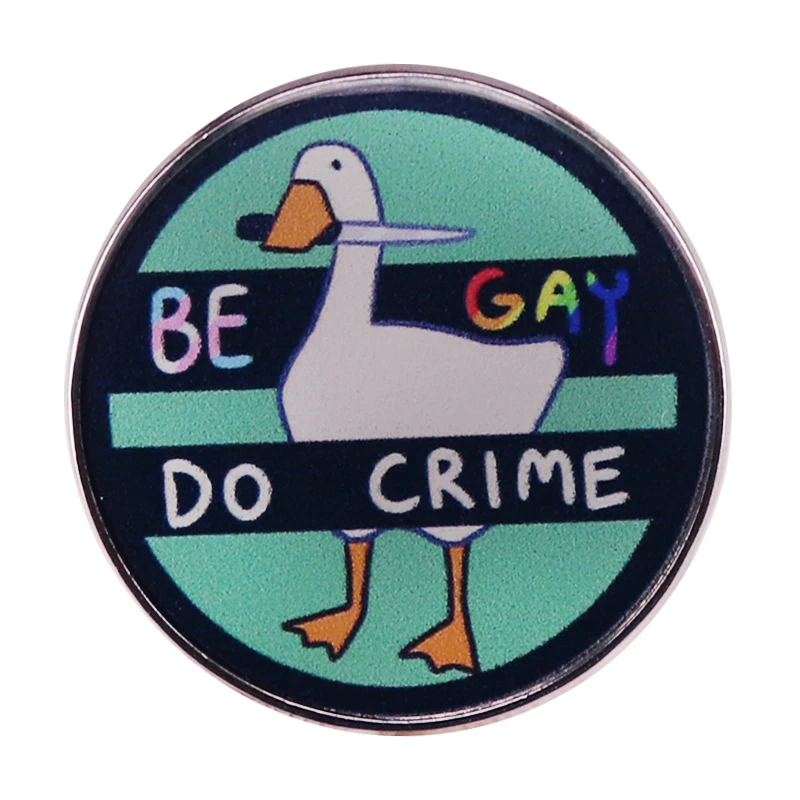 Game LGBT Rainbow Be Gay Do Crime Goose Enamel Pin Brooch Backpack Badge Jewelry