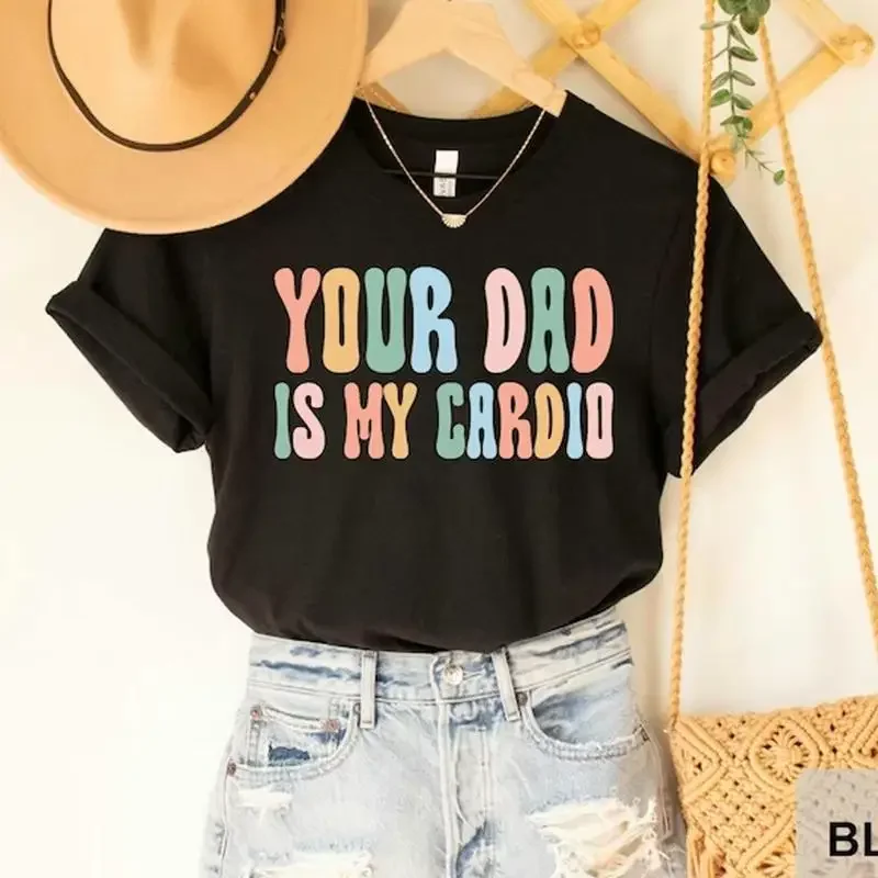 Your Dad Is My Cardio T Shirt mothers day mom gift Powerlifting Workout Gym Tee