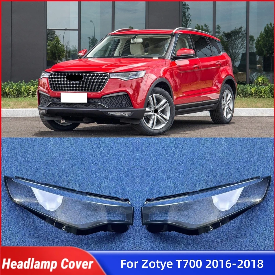 

Для Zotye T700 2016 2017 2018 автомобильные товары, крышка фары, стекло, передняя фара автомобиля, крышка объектива, корпус фары