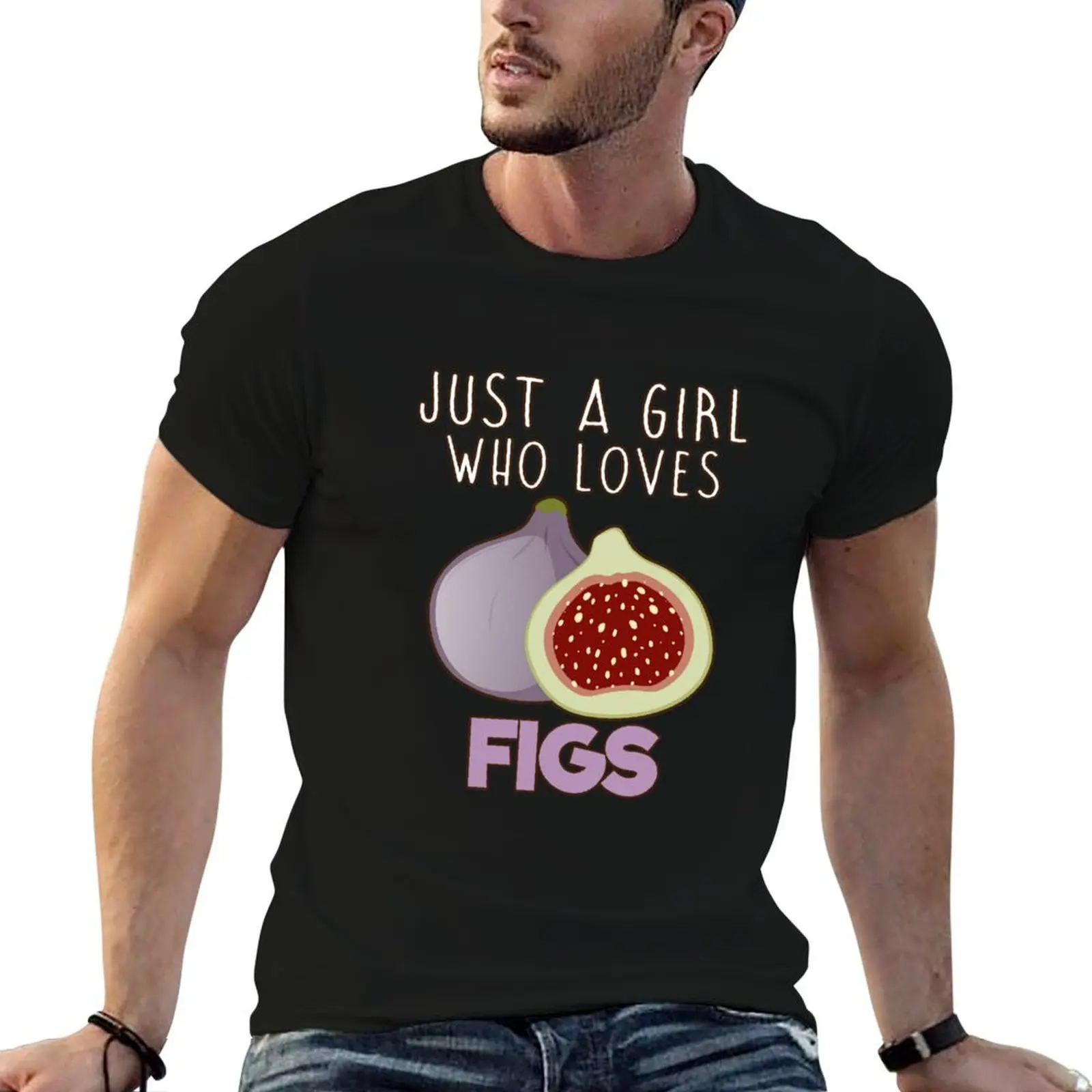 Just A Girl Who Loves Figs. T-Shirt cute clothes custom shirt Aesthetic clothing cotton graphic tees t shirt for men