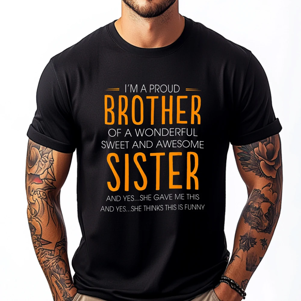 

Im A Proud Brother Of A wonderful Sweet And Awesome Sister Street Wear T Shirt Printed T-Shirt