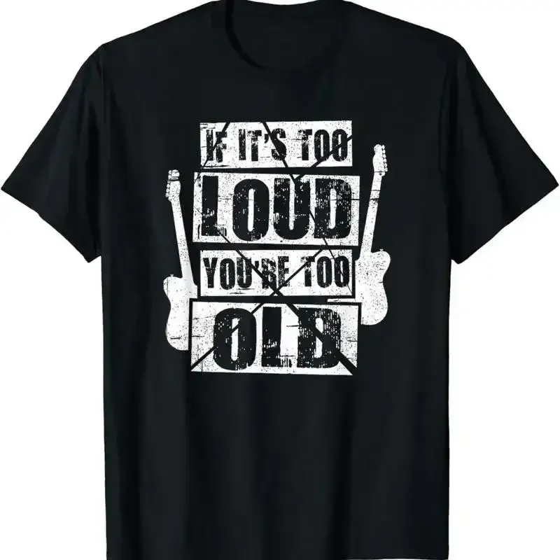 Funny If It's Too Loud You're Old Rockers Distressed T Shirt