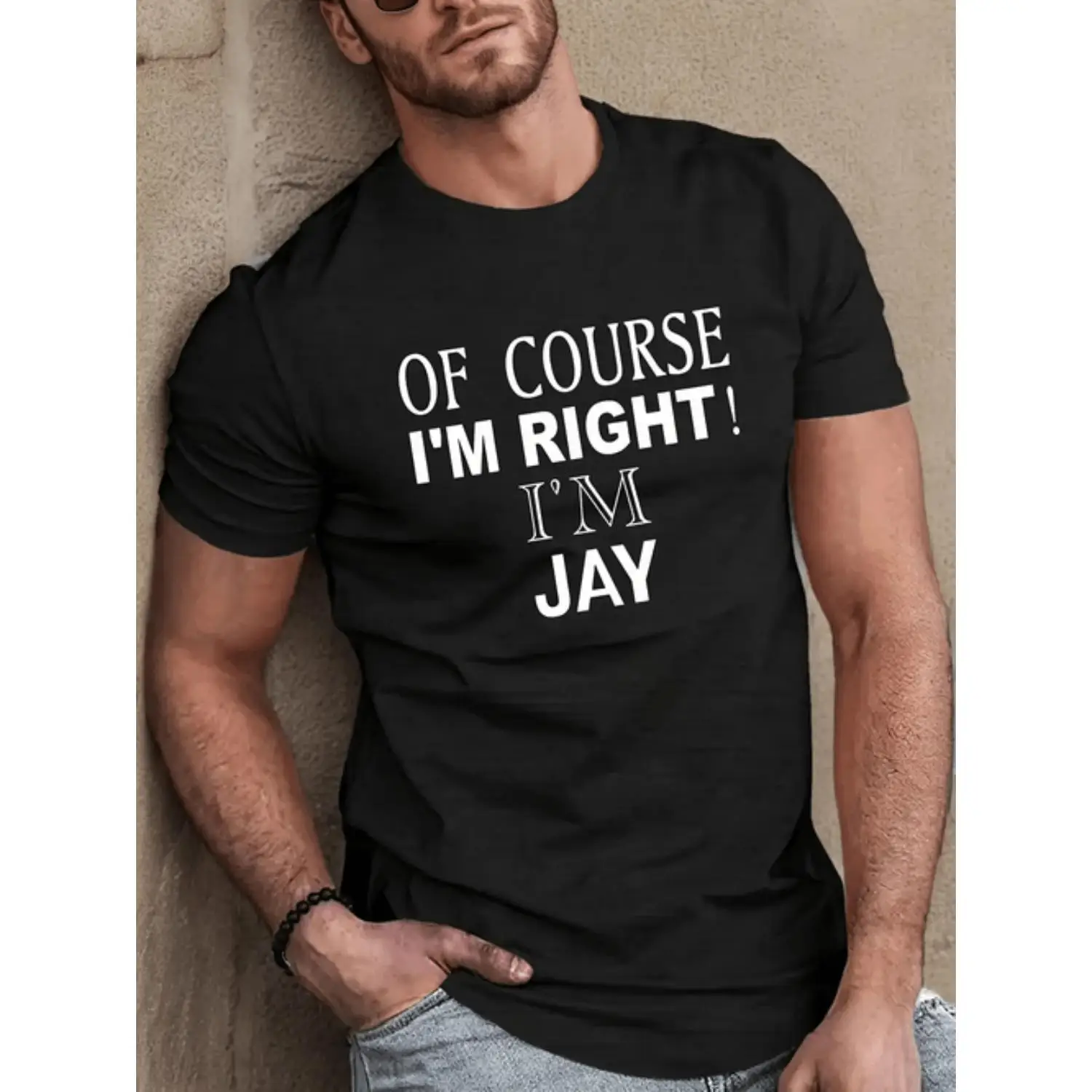 

Of Course I'm Right I'm Jay T-shirt, Funny Personalized Name Tee, Custom Gift Idea, Men Women Unisex, Humorous Quote Top