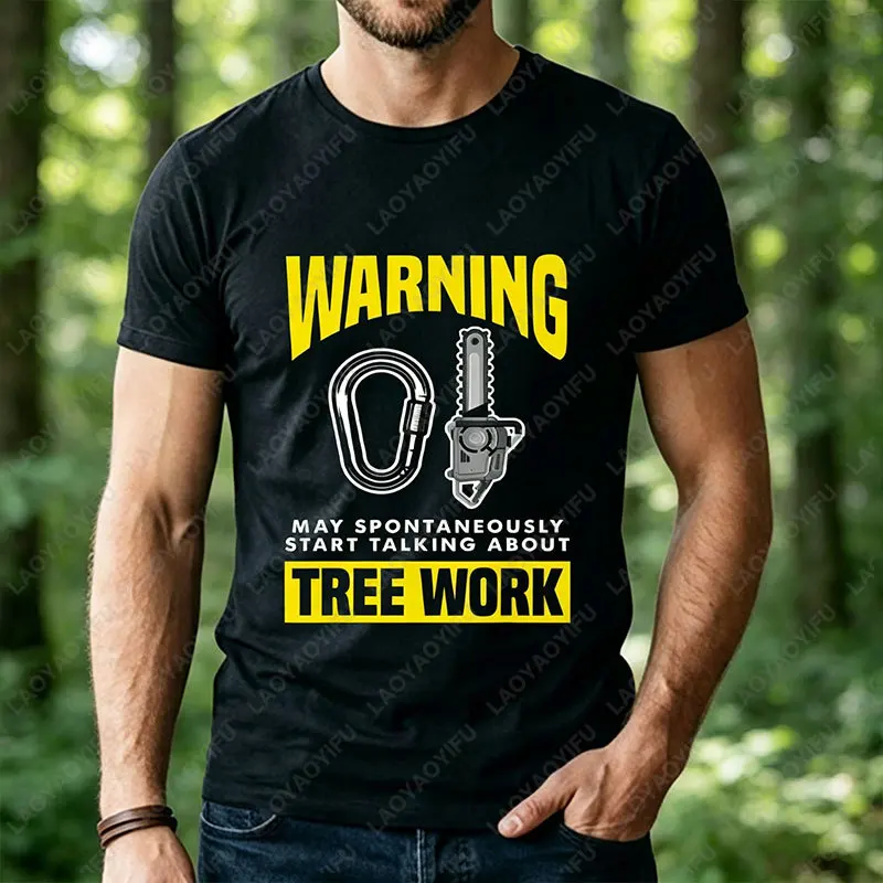“Warning May Spontaneously Start Talking about Tree Work” Arborist Graphic T-shirt Short Sleeve 100% Cotton Casual Tshirt