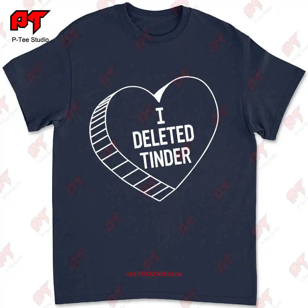 I Deleted Tinder Heart Candy Sweethearts Valentines Day 1329 T-shirt XRRR