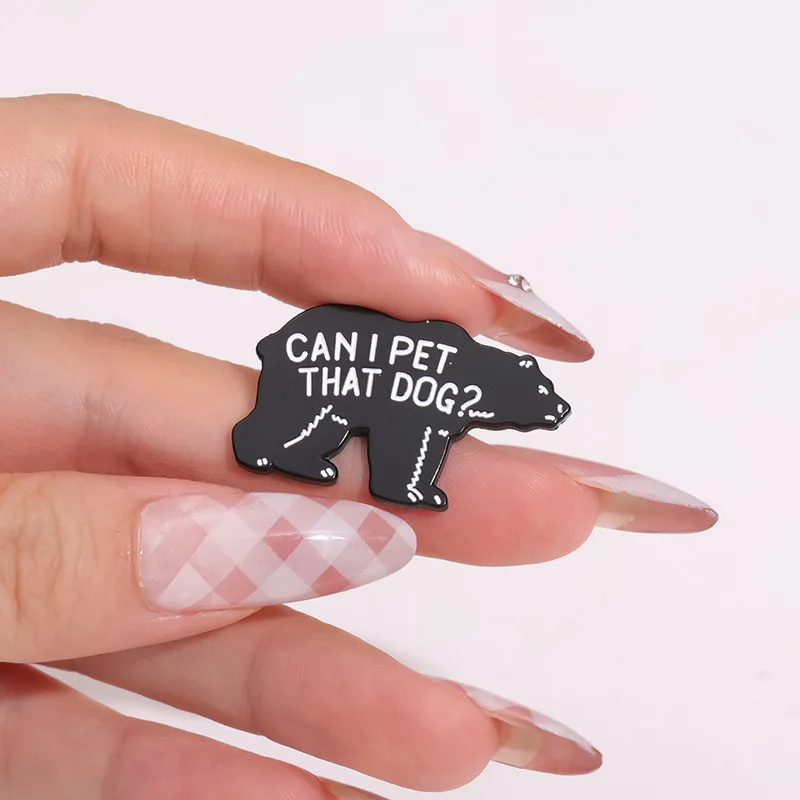 Cartoon Black Bear Brooch Pins Can I Pet That Dog Enamel Badge Lapel Pin Accessory On Backpack Clothing Ornament Gift For Friend