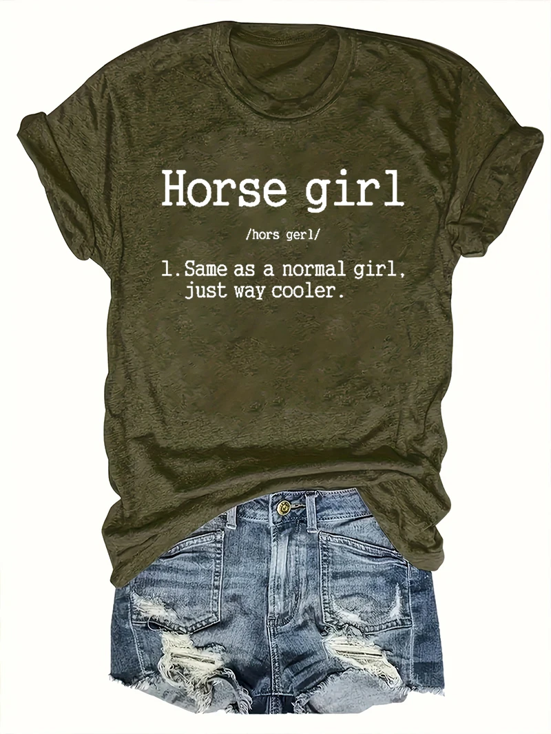 Horse Girl I Same As A Normal Girl Just Way Cooler Letter Print Women T Shirt Short Sleeve Summer Casual Tops for Women Clothes