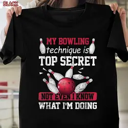 My Bowling Technique Is Top Secret Funny Bowling Bowler Gift Unisex T-Shirt