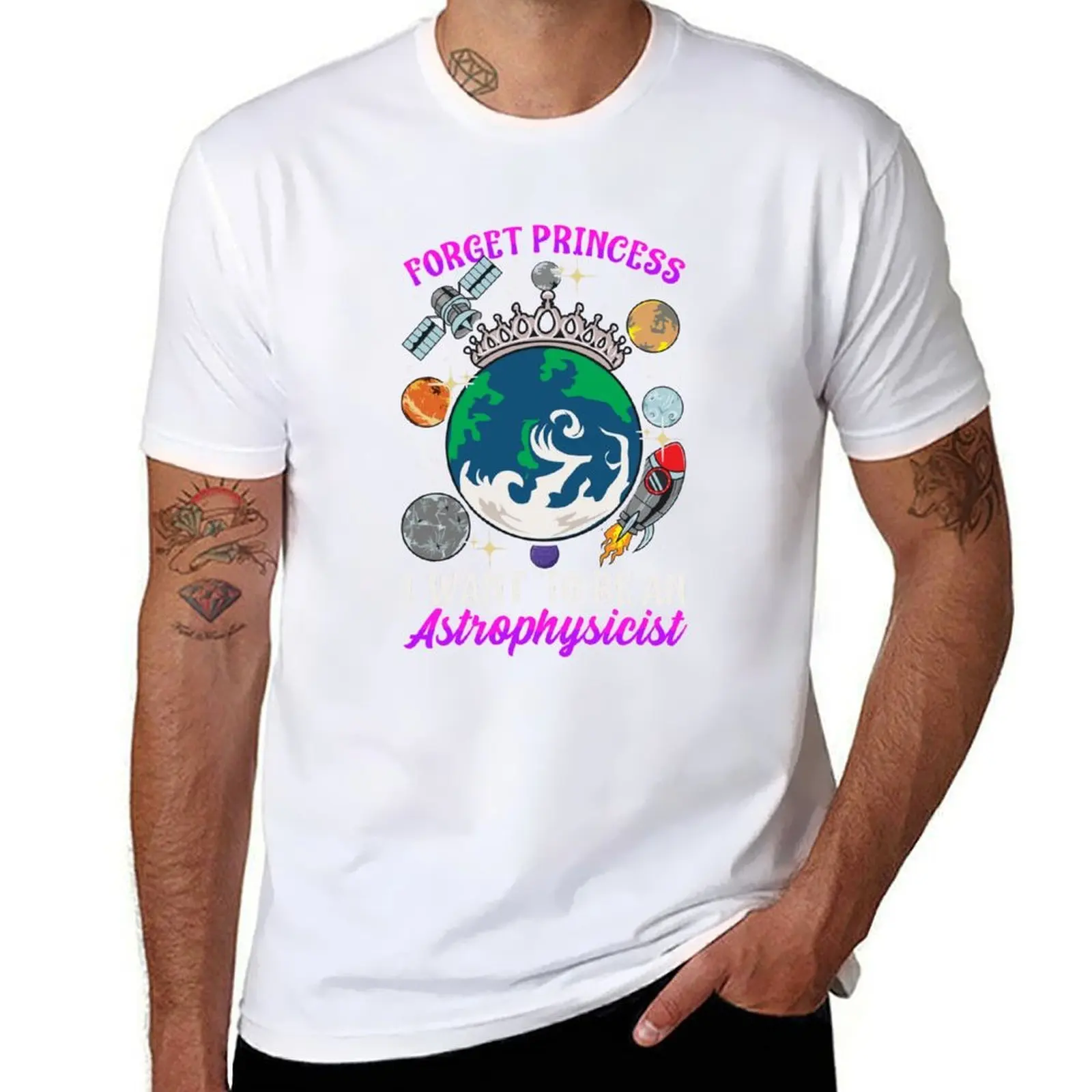 

Forget Princess I Want To Be An Astrophysicist T-Shirt t shirt custom print t shirt man cotton T-Shirt