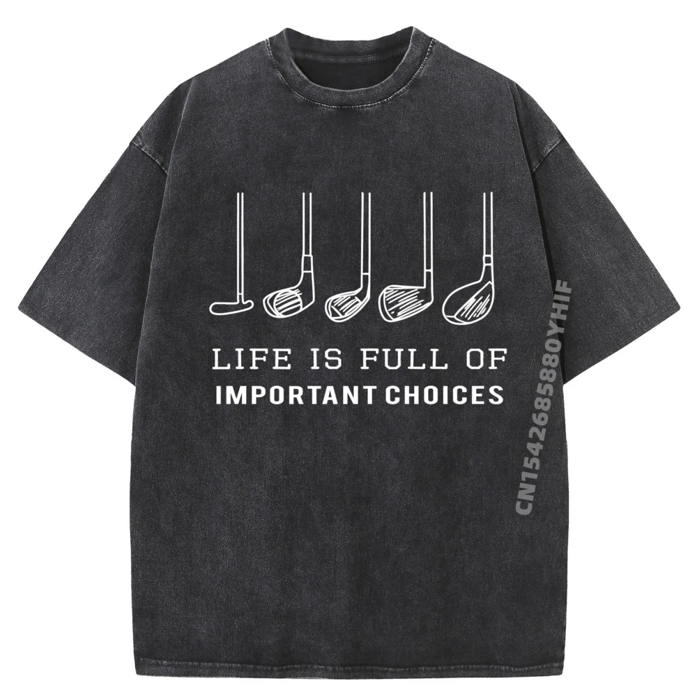 

Funny Washed T-shirt Life is Full Of Important Choices Golf Clubs Design Premium Mens Clothing Letter Printed Tees