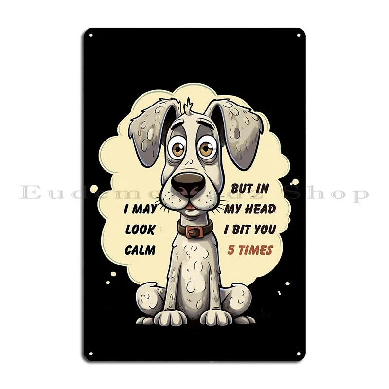 I May Look Calm But In My Head I Bit You Five Times Metal Signs Customize Custom Wall Cave Bar Cinema Tin Sign Poster