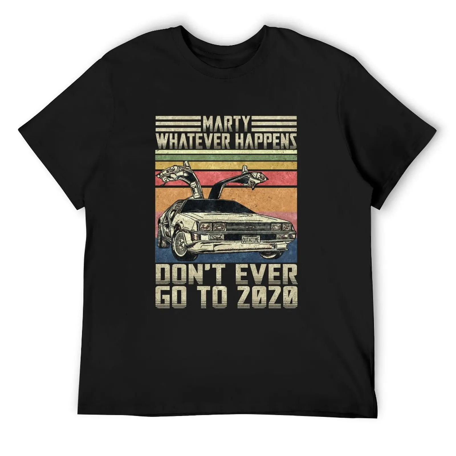 Marty whatever happens Don't ever go to 2020 T-Shirt vintage t shirts anime clothes men t shirt