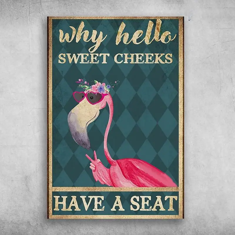 Vintage Style Metal Tin Sign Funny Flamingo Why Hello Sweet Cheeks Have A Seat Metal Tin Sign Men Women,Wall Decor for Bars,Rest