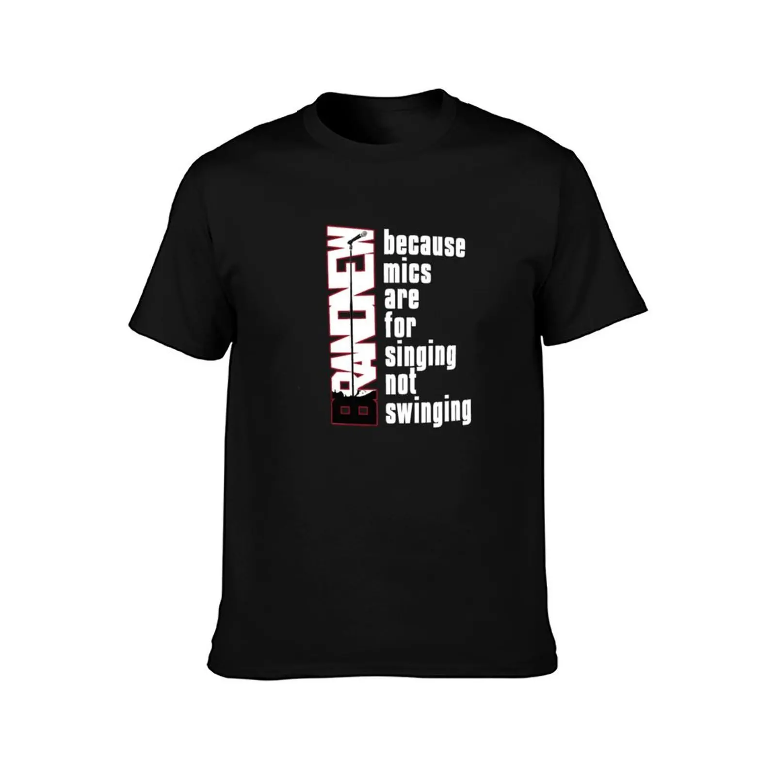 Mics Are For Singing Not Swinging T-Shirt T-Shirt summer 2025 graphic tee shirt oversized t shirt vintage mens clothes